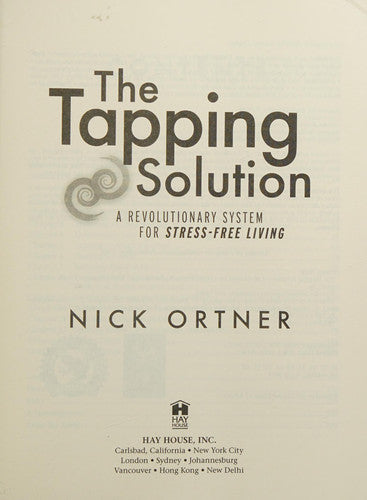 The Tapping Solution: A Revolutionary System for Stress-Free Living