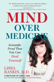 Mind over Medicine: Scientific Proof That You Can Heal Yourself