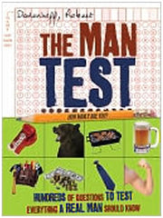 The Man Test: 100 Quizzes to Test Everything a Man Should Know: Hundreds of Questions to Test Everything a Real Man Should Know