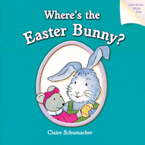Where's the Easter Bunny?: A Lift-the-flap Holiday Story