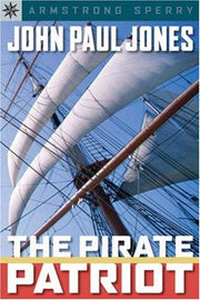 John Paul Jones: The Pirate Patriot (Sterling Point Books)