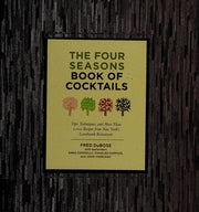 The Four Seasons Book of Cocktails: Tips, Techniques, and More Than 1, 000 Recipes from New York's Landmark Restaurant
