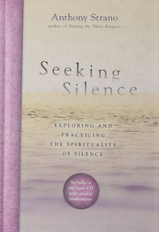 Seeking Silence: Exploring and Practicing the Spirituality of Silence