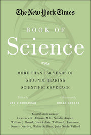 The New York Times Book of Science: More Than 100 Years of Groundbreaking Scientific Coverage