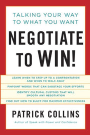 Negotiate to Win!: Talking Your Way to What You Want