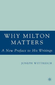 Why Milton Matters: A New Preface to His Writings