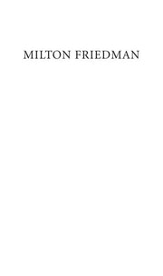 Milton Friedman: A Biography