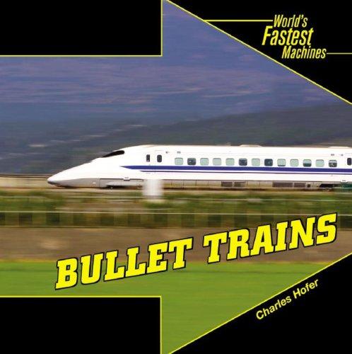Bullet Trains (World's Fastest Machines)