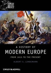 A History of Modern Europe: From 1815 to the Present (Wiley Blackwell Concise History of the Modern World)