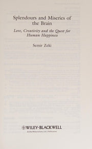Splendors and Miseries of the Brain: Love, Creativity, and the Quest for Human Happiness