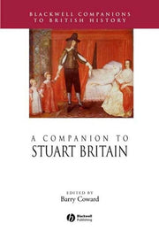 A Companion to Stuart Britain: 24 (Blackwell Companions to British History)