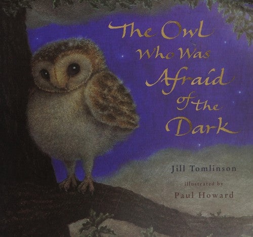 The Owl Who Was Afraid of the Dark: The beloved children’s illustrated classic picture book