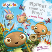 Piplings Come and Play!: A Sound Book (Waybuloo)