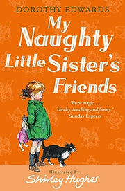 My Naughty Little Sister's Friends: A Classic Illustrated Storybook for Early Readers Aged 6 and Up