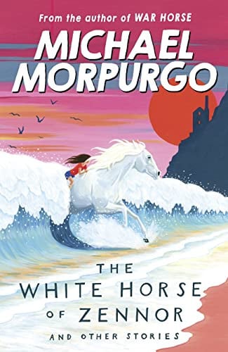 The White Horse of Zennor: A thrilling collection of myths, legends and ghost stories from War Horse author and former Children's Laureate Michael Morpurgo.
