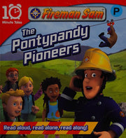 Fireman Sam the Pontypandy Pioneers (10 Minute Tales)