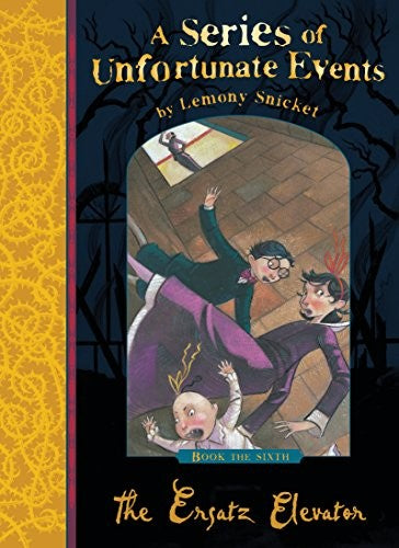 The Ersatz Elevator: Lemony Snicket's classic children's mystery tale (A Series of Unfortunate Events)