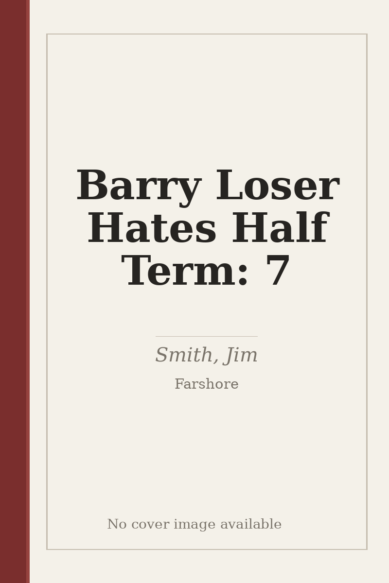 Barry Loser Hates Half Term: 7 - no cover image available