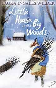 Little House in the Big Woods: The illustrated frontier classic perfect for young readers ages 8 to 12 (The Little House on the Prairie)