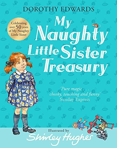 My Naughty Little Sister: A Treasury Collection: A Classic Children's Hardback Gift Book of Cheeky and Funny Stories