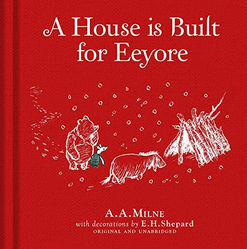Winnie-the-Pooh: A House is Built for Eeyore: Special Edition of the Original Illustrated Storybook by A.A.Milne with E.H.Shepard’s Iconic Decorations, Perfect for Children Aged 5+