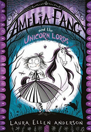 Amelia Fang and the Unicorn Lords: The best-selling, spooky illustrated adventure series for kids aged 7+ (The Amelia Fang Series)