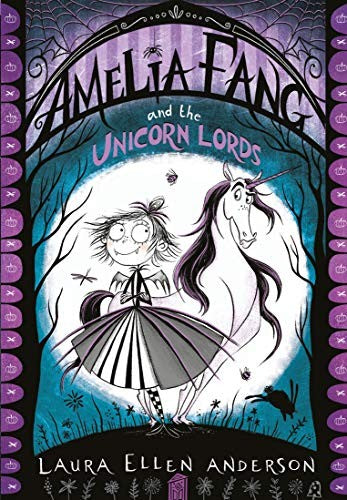 Amelia Fang and the Unicorn Lords: The best-selling, spooky illustrated adventure series for kids aged 7+ (The Amelia Fang Series)