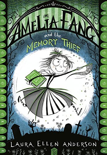 Amelia Fang and the Memory Thief: The best-selling, spooky illustrated adventure series for kids aged 7+ (The Amelia Fang Series)