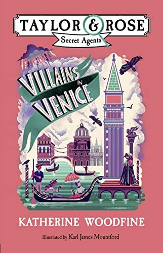 Villains in Venice: A children's mystery adventure: Book 3 (Taylor and Rose Secret Agents)