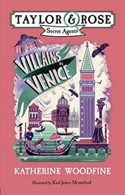 Villains in Venice: A children's mystery adventure: Book 3 (Taylor and Rose Secret Agents)