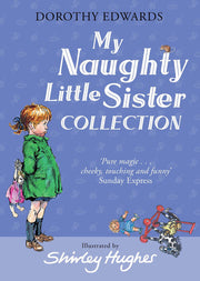 My Naughty Little Sister Collection: A Classic Illustrated Treasury of Stories for Children Aged 6 and Up