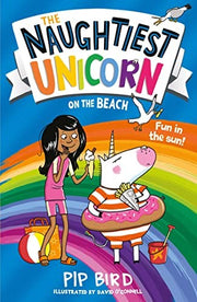 The Naughtiest Unicorn on the Beach: the perfect summer holiday book for children!: Book 6 (The Naughtiest Unicorn series)