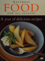 Waitrose Food for All Seasons: a Year of Delicious Recipes