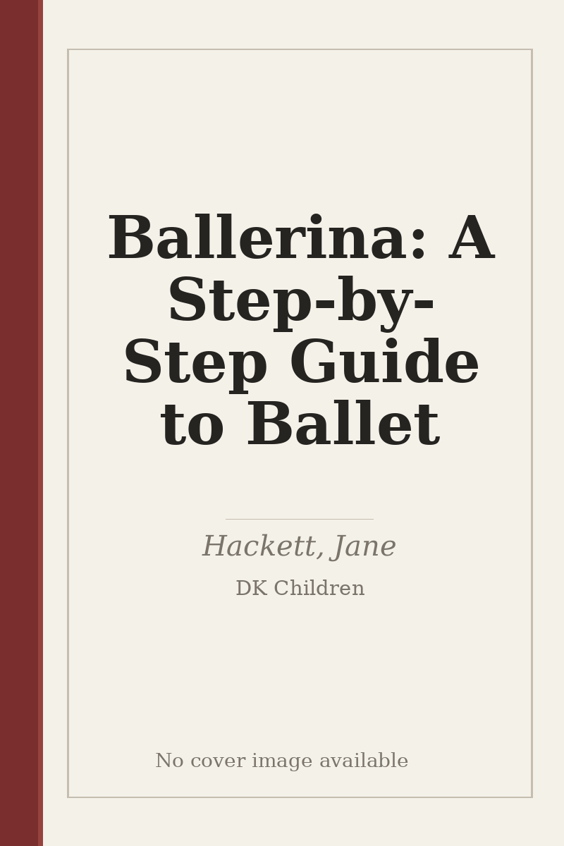 Ballerina: A Step-by-Step Guide to Ballet - no cover image available