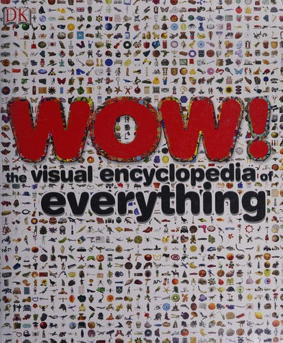 Wow!: The Visual Encyclopedia of Everything