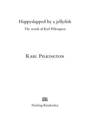 Happyslapped by a jellyfish : The words of Karl Pilkington