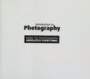How to Photograph absolutely everything - Introduction to Photography