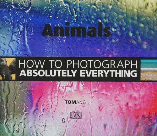 How to Photograph absolutely everything - Animals