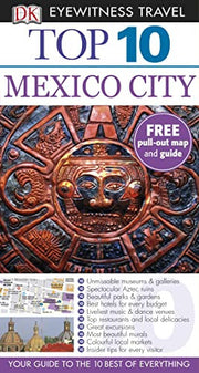DK Eyewitness Top 10 Travel Guide: Mexico City: Eyewitness Travel Guide 2010