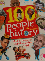 100 People Who Made History: Meet the People Who Shaped the Modern World