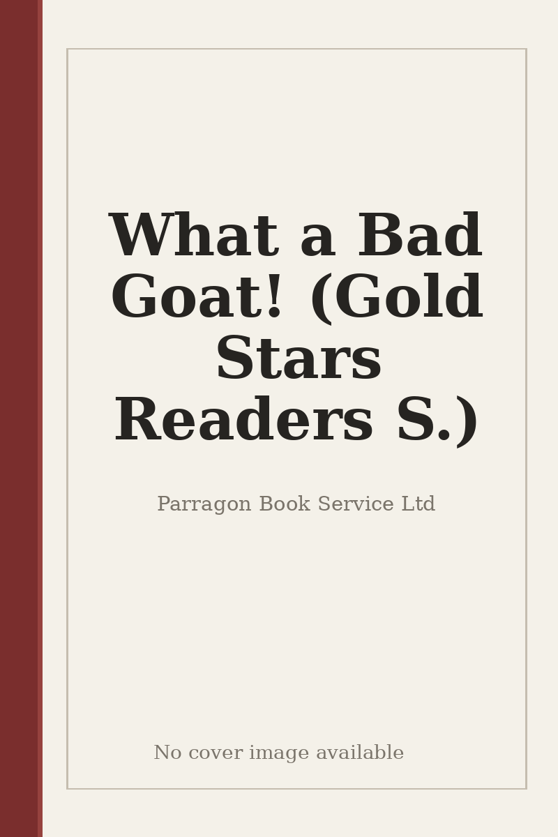 What a Bad Goat! (Gold Stars Readers S.) - no cover image available
