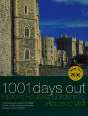 1001 Days Out: Historic Houses, Gardens and Places to Visit
