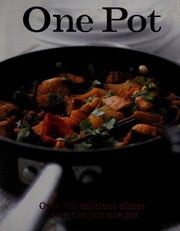 One Pot (Over 100 Delicious Dishes Cooked In Just