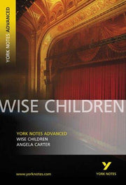 Wise Children (York Notes Advanced) English Literature Study Guide - for 2026, 2027 exams: York Notes Series