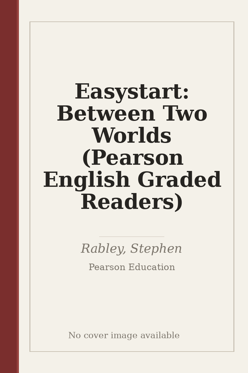 Easystart: Between Two Worlds (Pearson English Graded Readers) - no cover image available
