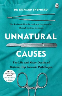 Unnatural Causes: Gripping true stories from the Sunday Times bestselling forensic pathologist