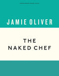 The Naked Chef (Anniversary Editions, 1): Jamie Oliver