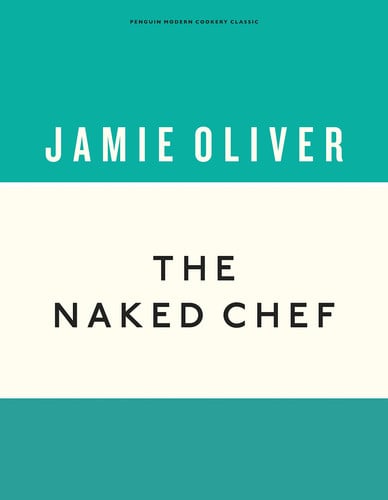 The Naked Chef (Anniversary Editions, 1): Jamie Oliver
