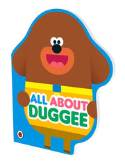 Hey Duggee: All About Duggee: A Duggee-Shaped Board Book