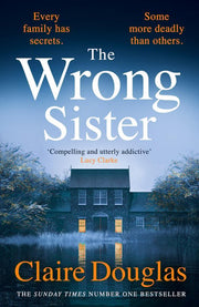The Wrong Sister: The instant Number 1 Sunday Times bestseller! Discover the new gripping psychological thriller